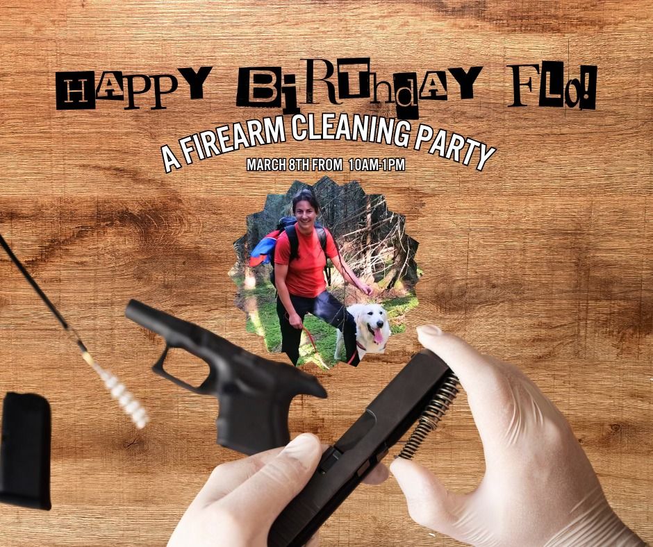 Flo's B-Day Firearm Cleaning Event