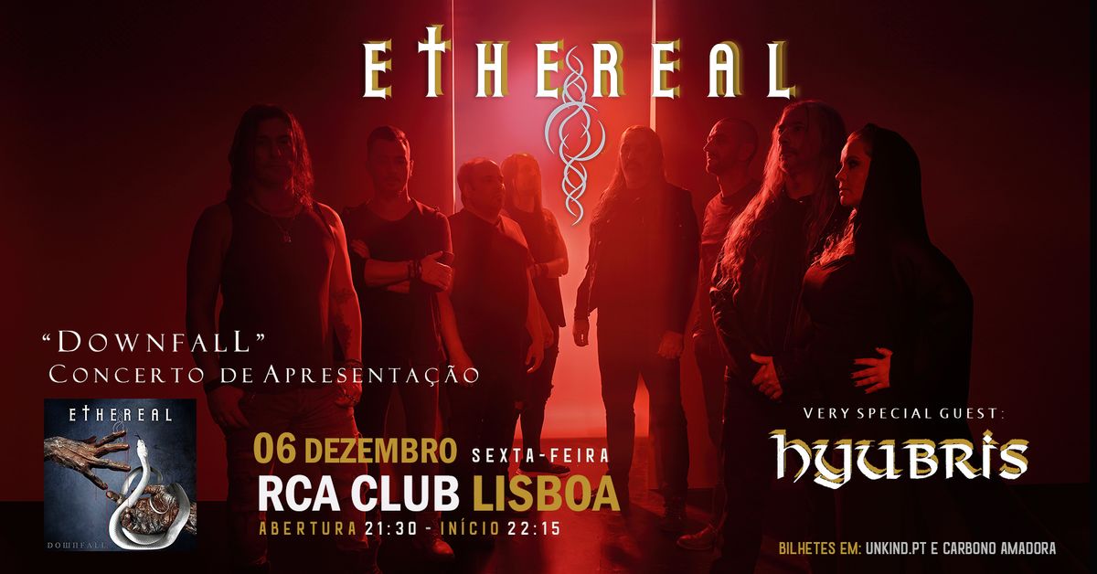 ETHEREAL | Concerto de apresenta\u00e7\u00e3o "Downfall" + HYUBRIS - RCA CLUB Lisboa 