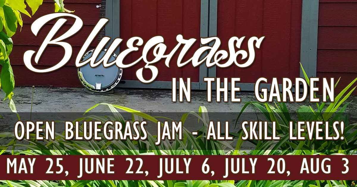 Bluegrass In The Garden - OPEN JAM!