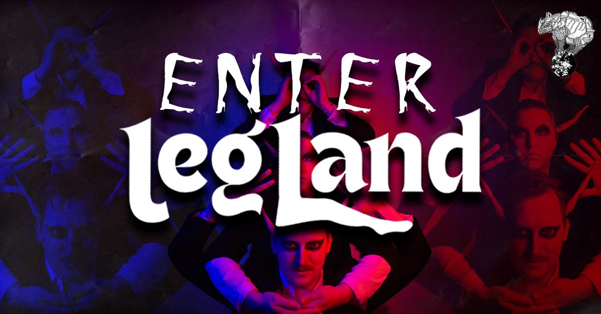 LegLand Presents: ENTER LEGLAND