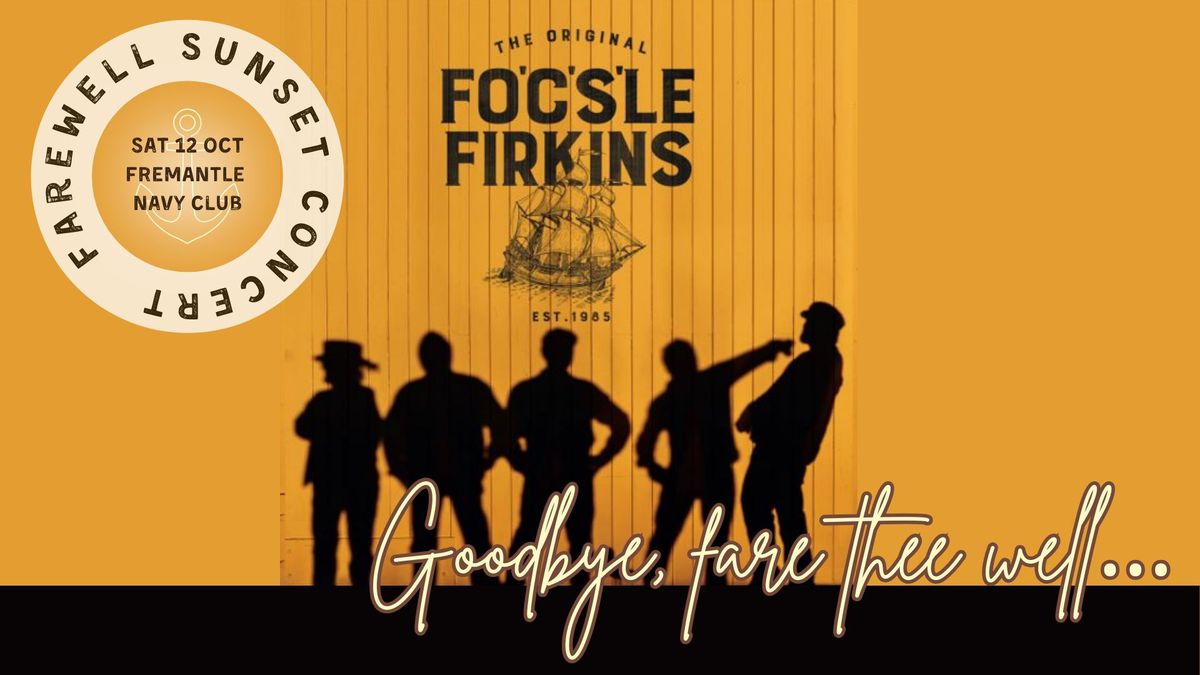 THE ORIGINAL FO\u2019C\u2019S\u2019LE FIRKINS FAREWELL SUNSET CONCERT