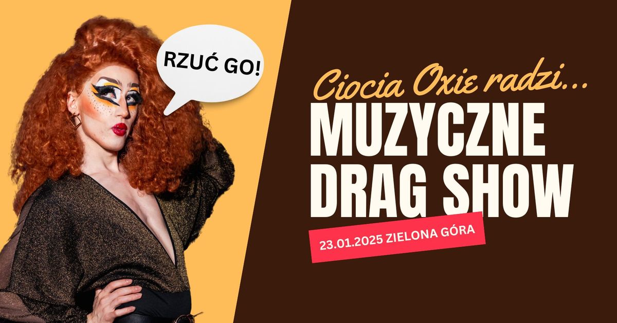 Muzyczne DRAG SHOW - Ciocia Oxie radzi...