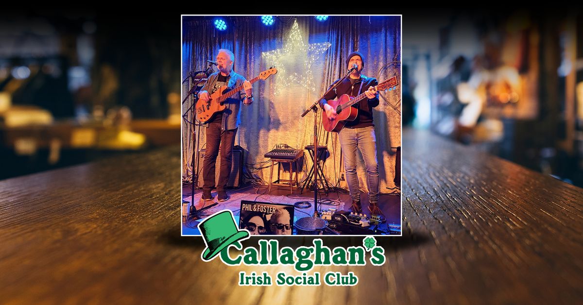 Phil & Foster LIVE at Callaghan's Irish Social Club