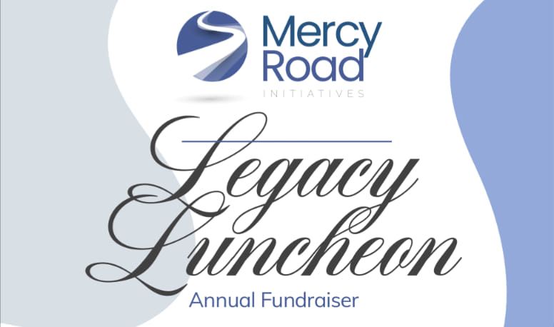 MercyRoad Initiatives Legacy Luncheon Annual Fundraiser 