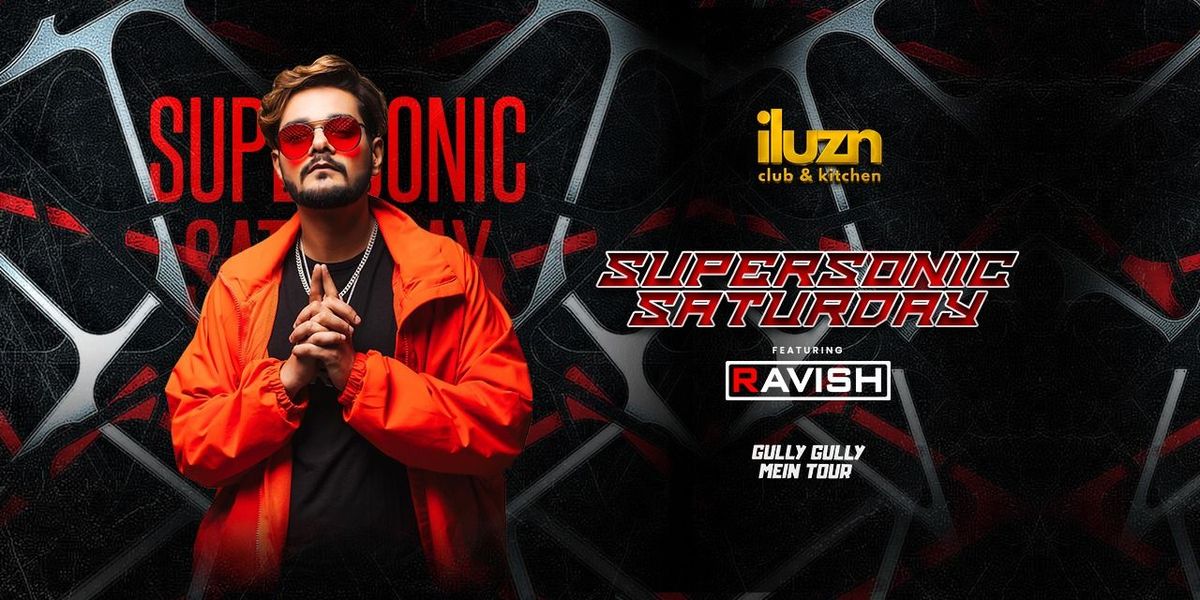 iluzn Club SUPERSONIC SATURDAY - DJ RAVISH