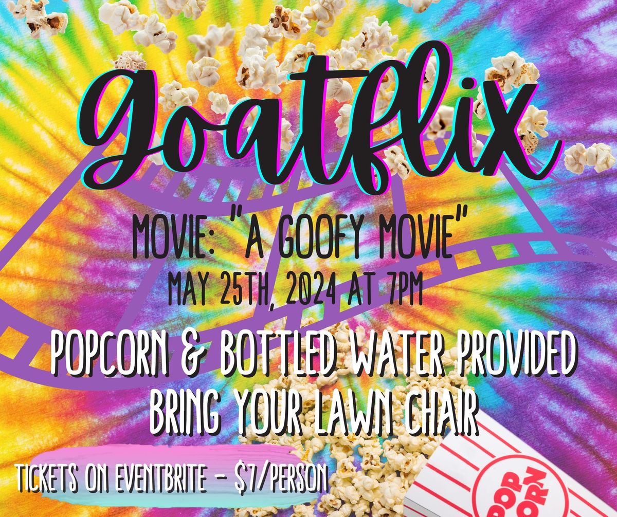 Goatflix at Old 40 Farm - "A Goofy Movie"