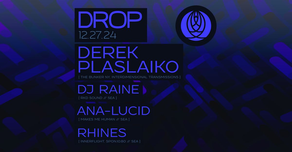 Innerflight presents: DROP featuring DEREK PLASLAIKO + DJ RAINE + ANA-LUCID + RHINES @ Monkey Loft