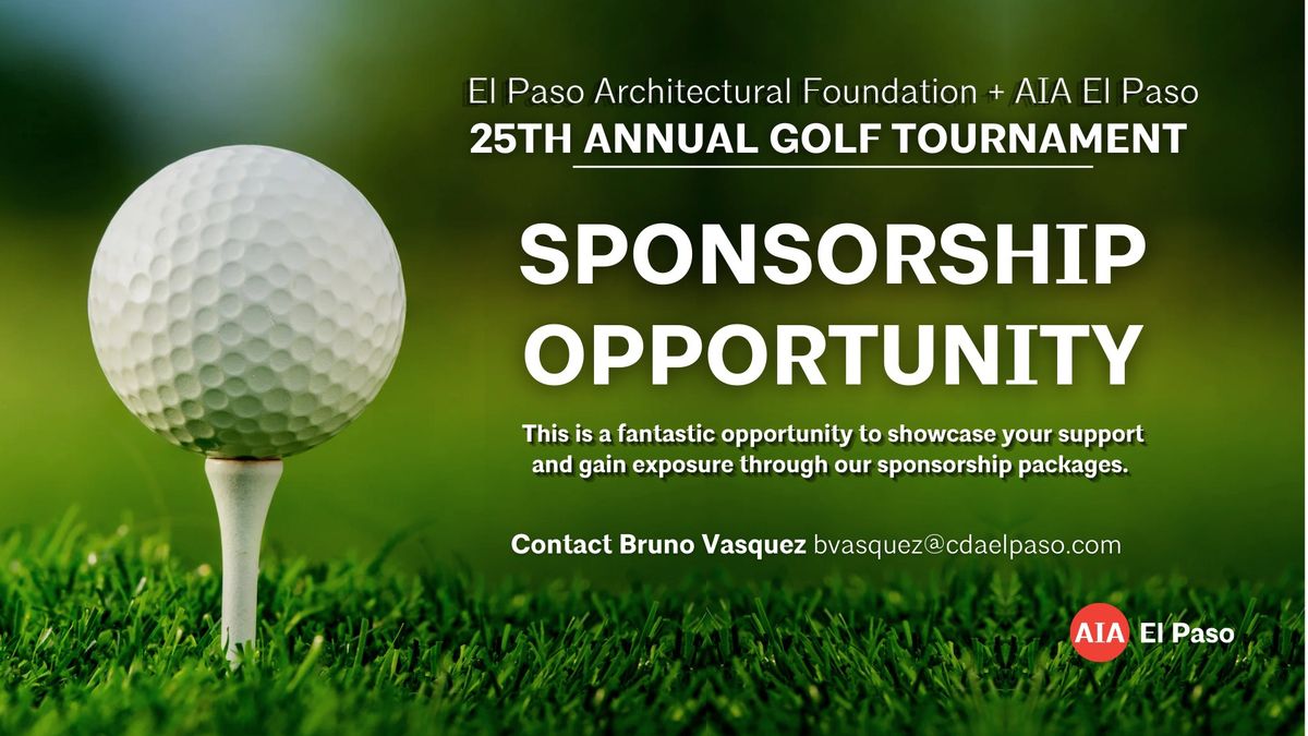 The El Paso Architectural Foundation and AIA El Paso - 25th Annual Golf Tournament