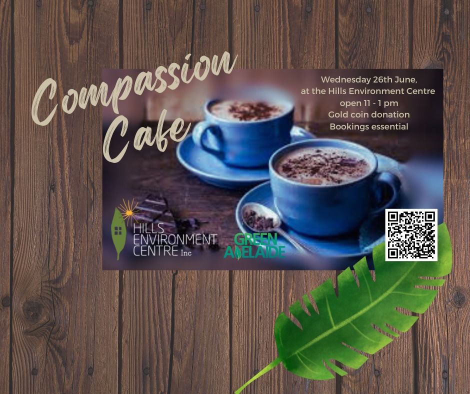 Compassion Cafe at the Hills Environment Centre