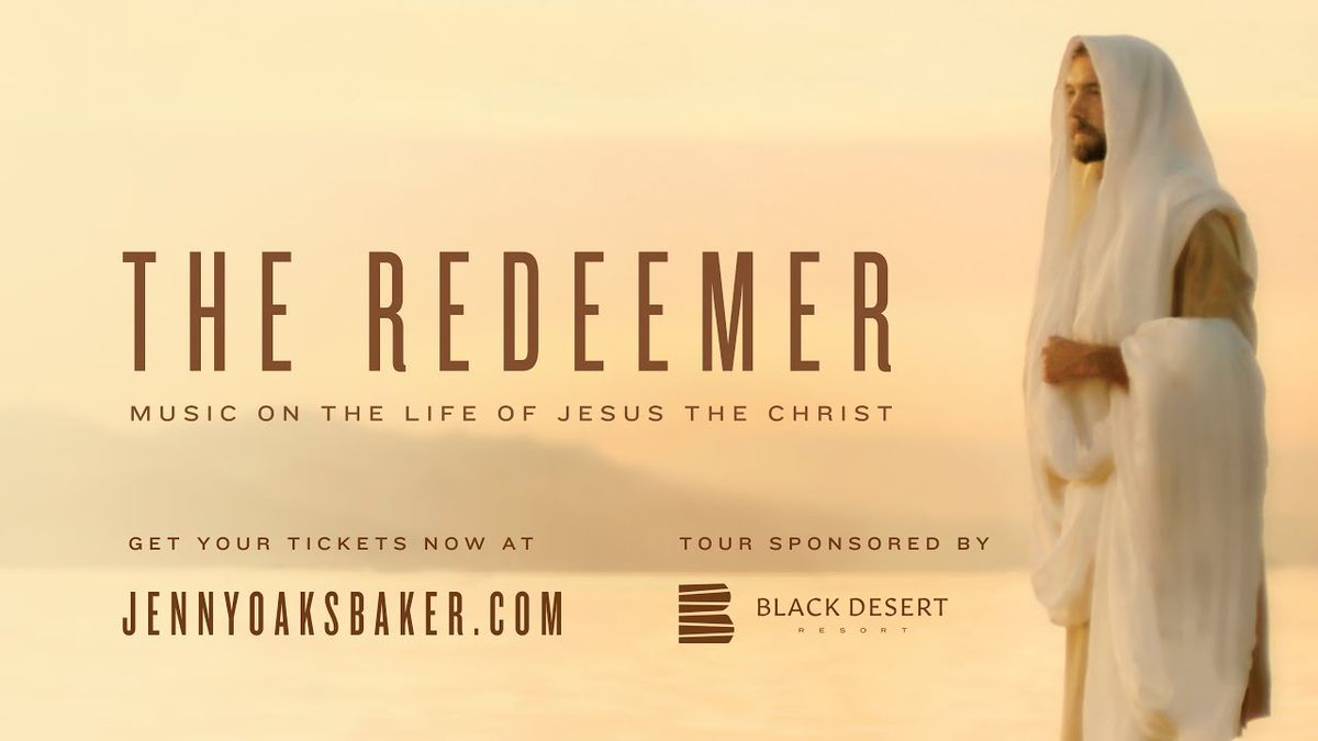 The Redeemer: Music on the Life of Jesus The Christ