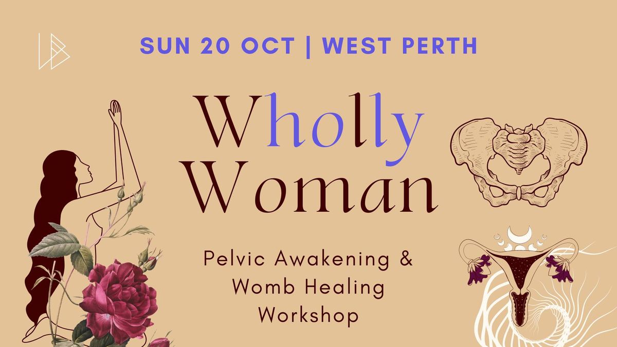 Wholly Woman | Pelvic & Womb Awakening Workshop | West Perth