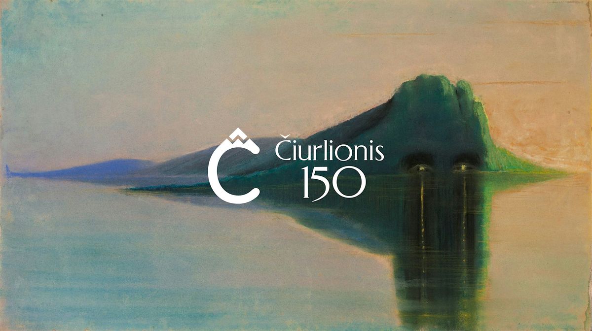Beyond the Canvas: \u010ciurlionis 150