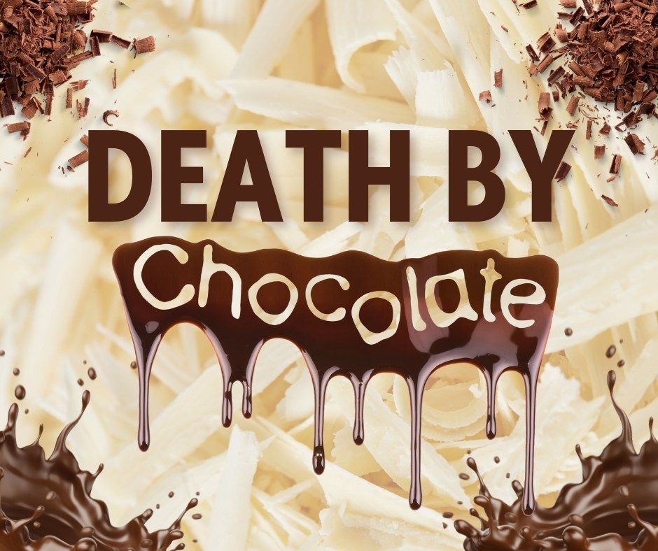 "Death By Chocolate" a Tasting Event Fundraiser