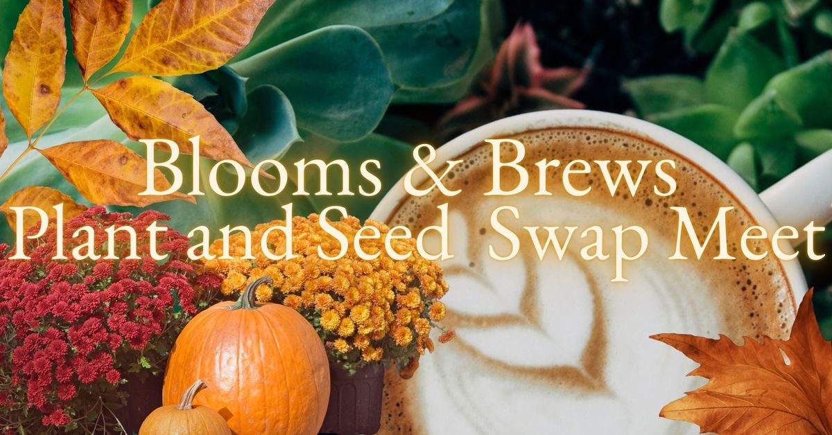 Blooms & Brews Plant and Seed Swap