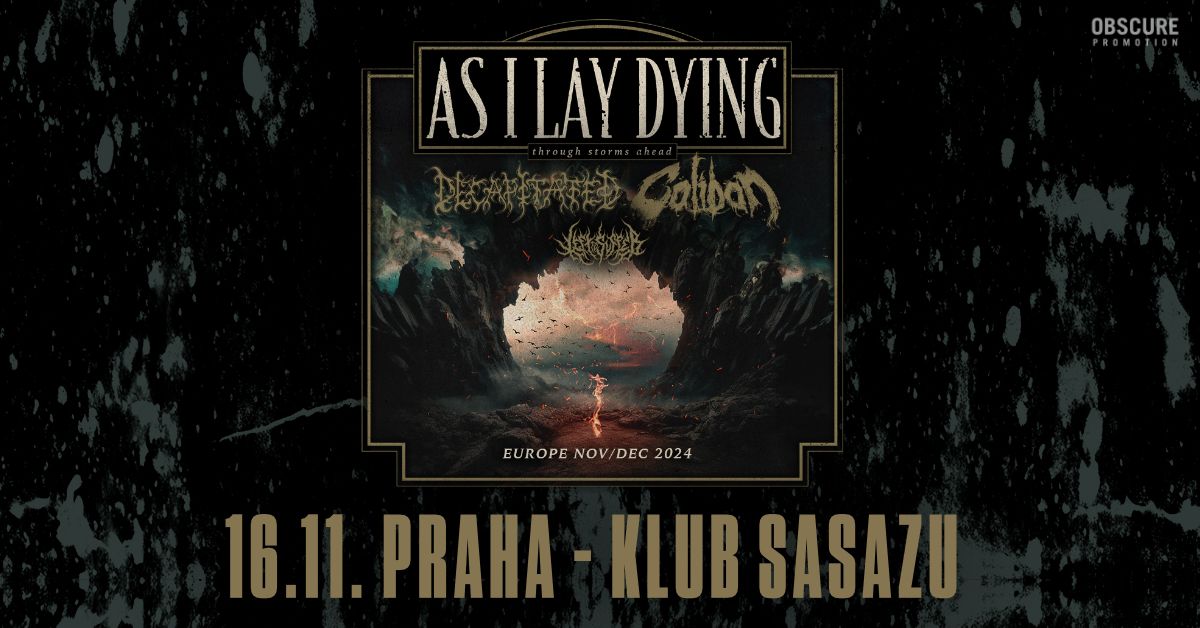 AS I LAY DYING, DECAPITATED, CALIBAN, LEFT TO SUFFER - Praha