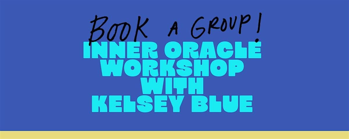 Book A Group!  Inner Oracle Workshop with Kelsey Geiger