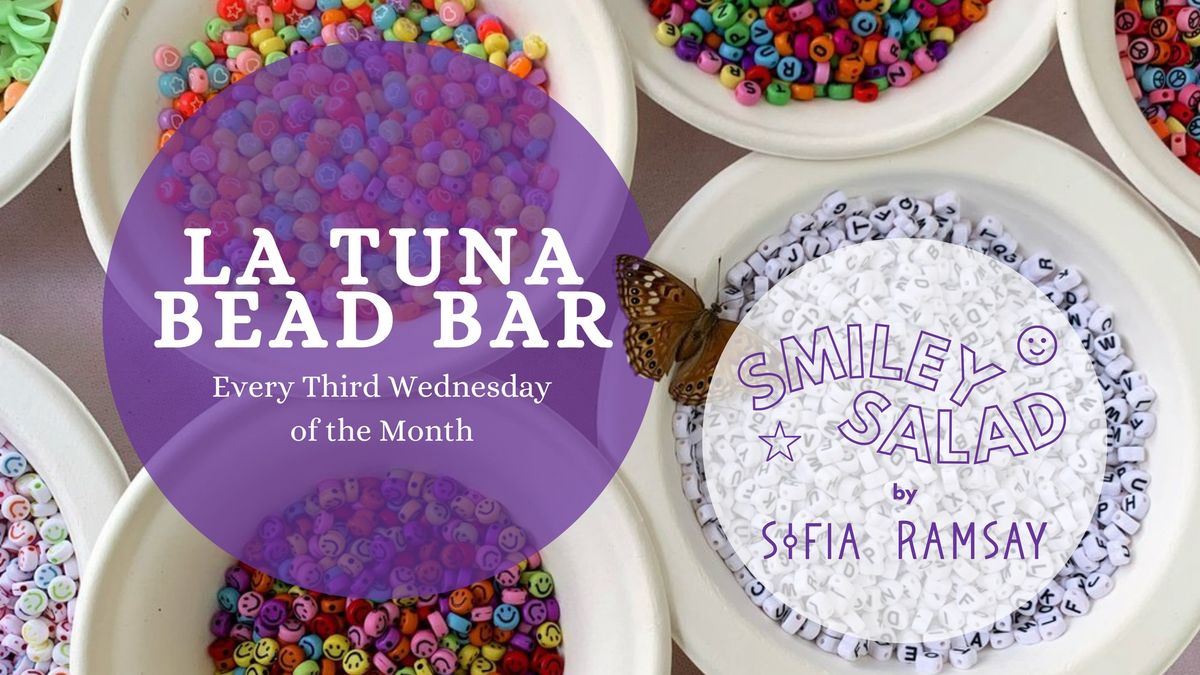 La Tuna Bead Bar with Smiley Salad 