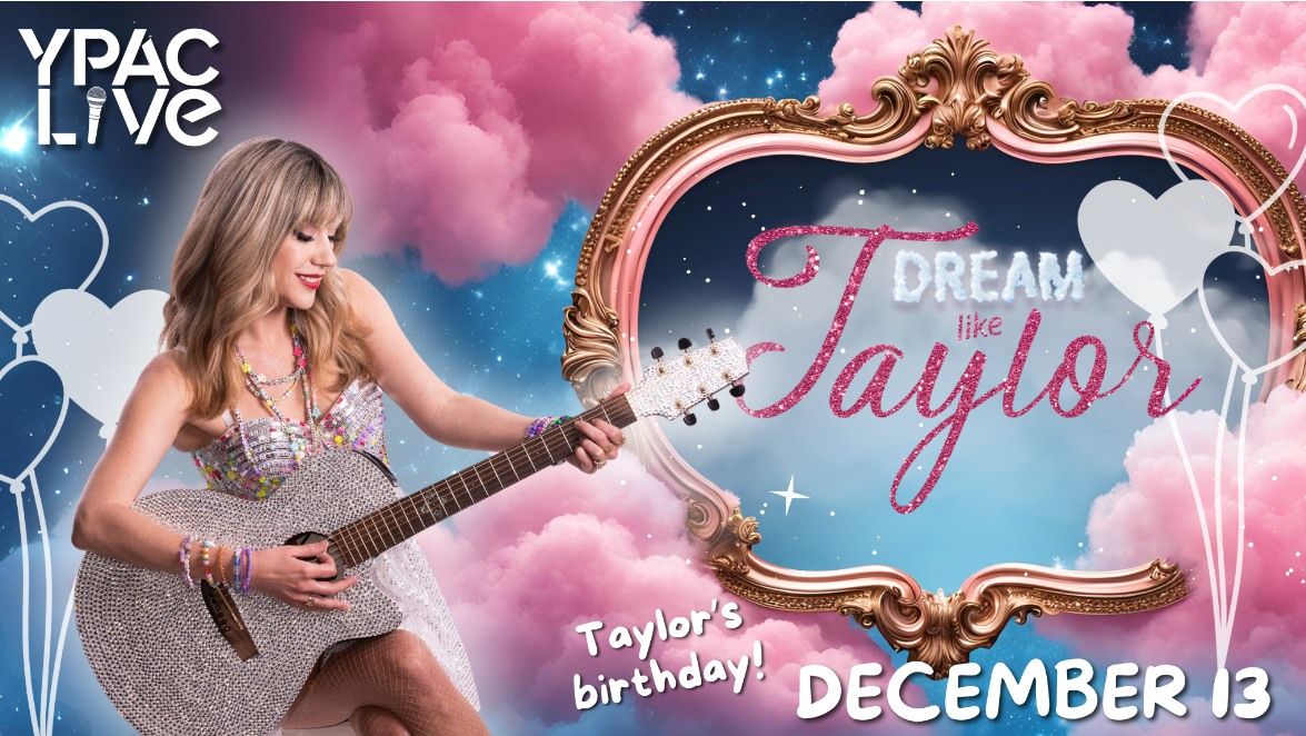 Y-PAC Live: Dream Like Taylor 