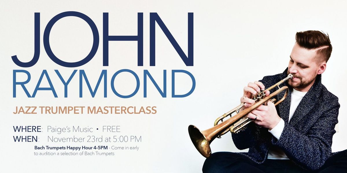 John Raymond Jazz Trumpet Clinic and Bach Happy Hour at Paige's Music