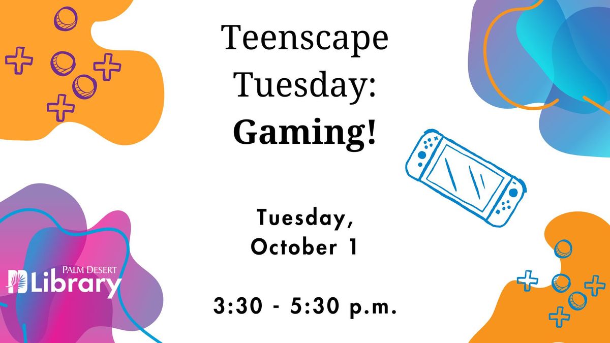 Teenscape Tuesday: Gaming