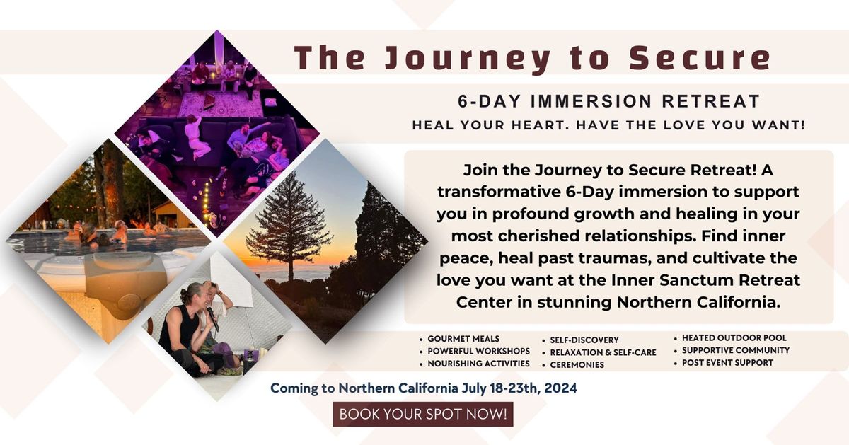 The Journey To Secure 6-Day Immersion Retreat - NorCal