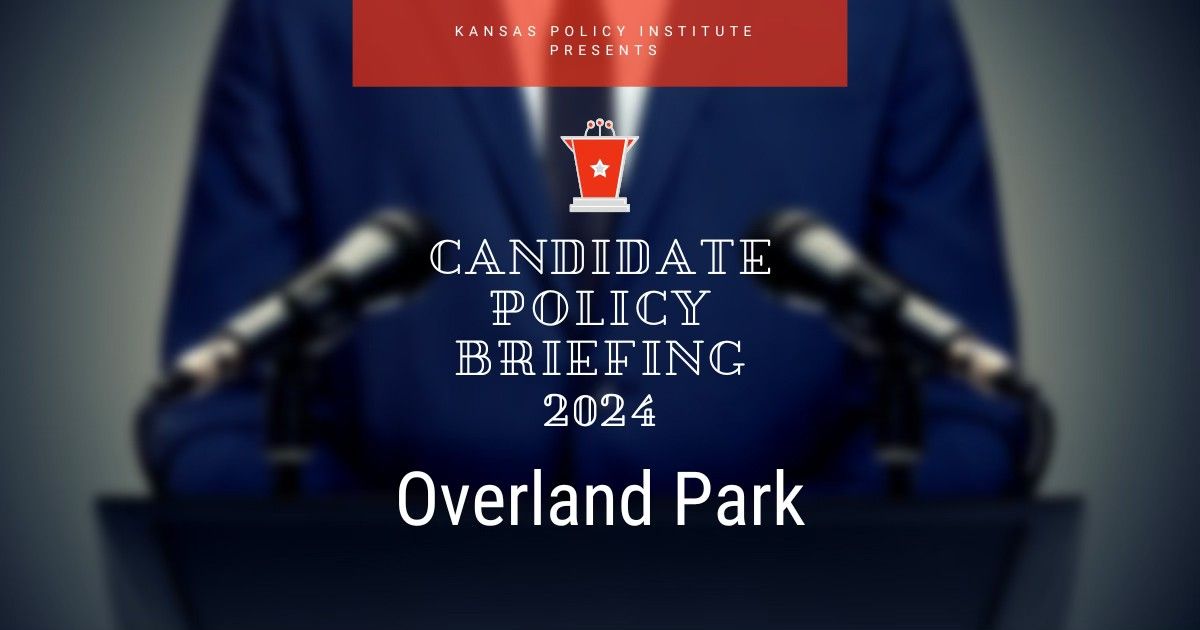 2024 Candidate Policy Briefing - Overland Park