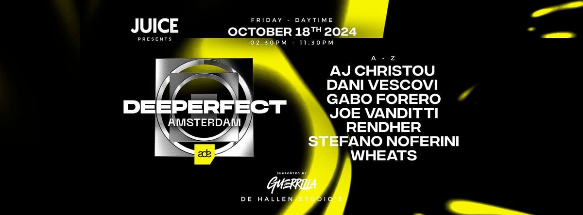 Juice presents Deeperfect & Guerrilla | ADE 2024