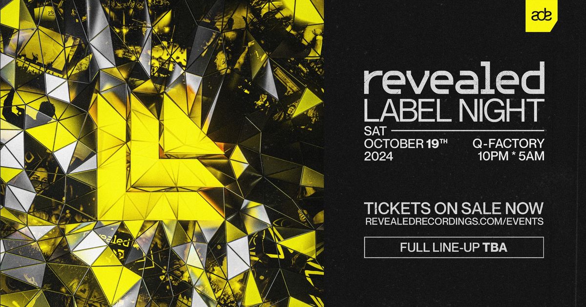 REVEALED ADE LABEL NIGHT @Q-FACTORY