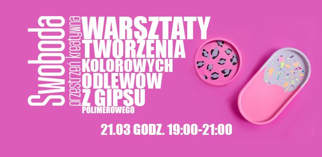 WARSZTATY TWORZENIA KOLOROWYCH ODLEW\u00d3W Z GIPSU POLIMEROWEGO W SWOBODZIE