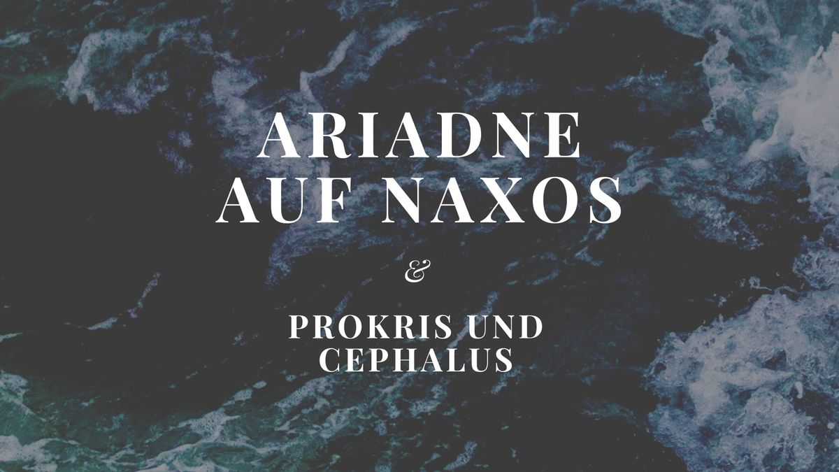 Ariadne auf Naxos & Prokris und Cephalus