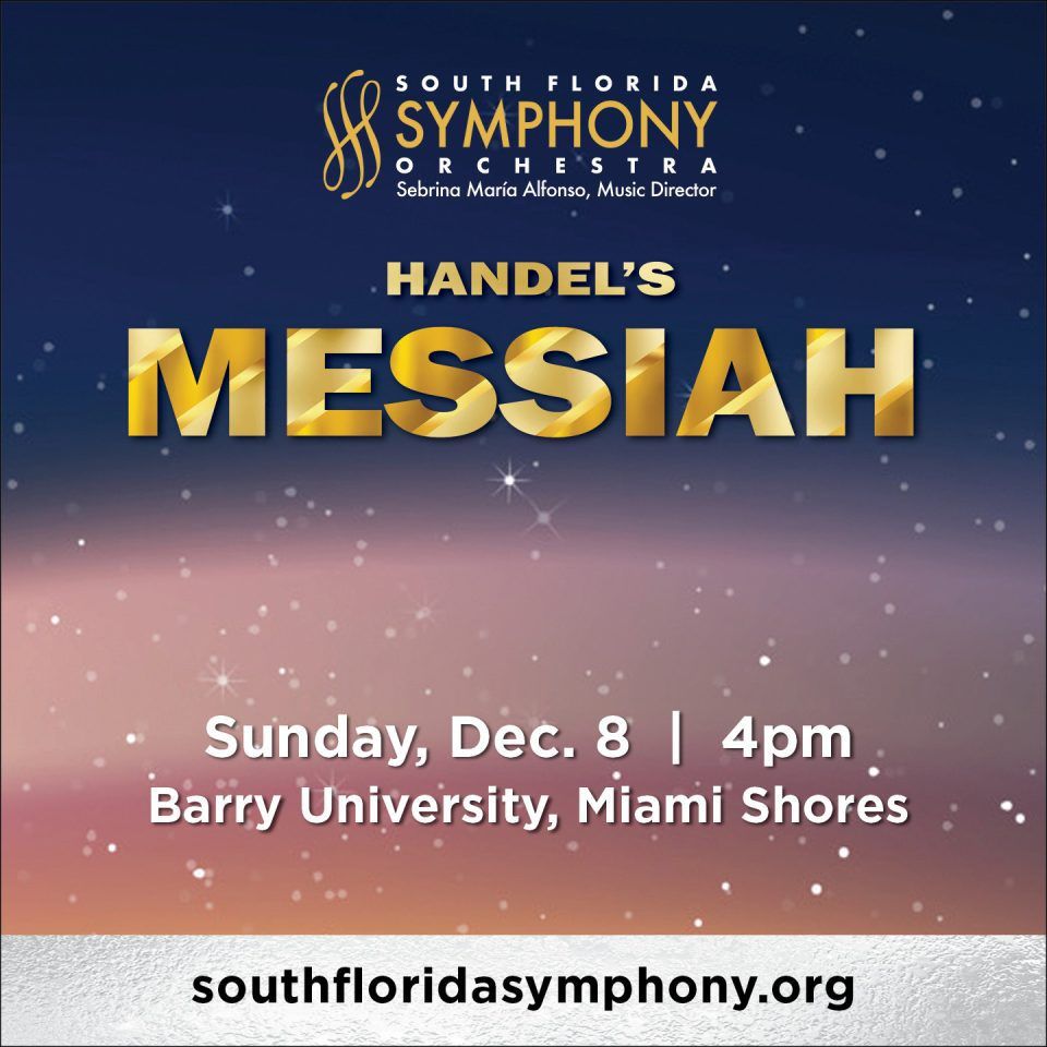 South Florida Symphony Orchestra - Handel's Messiah at Lillian S. Wells Hall at The Parker