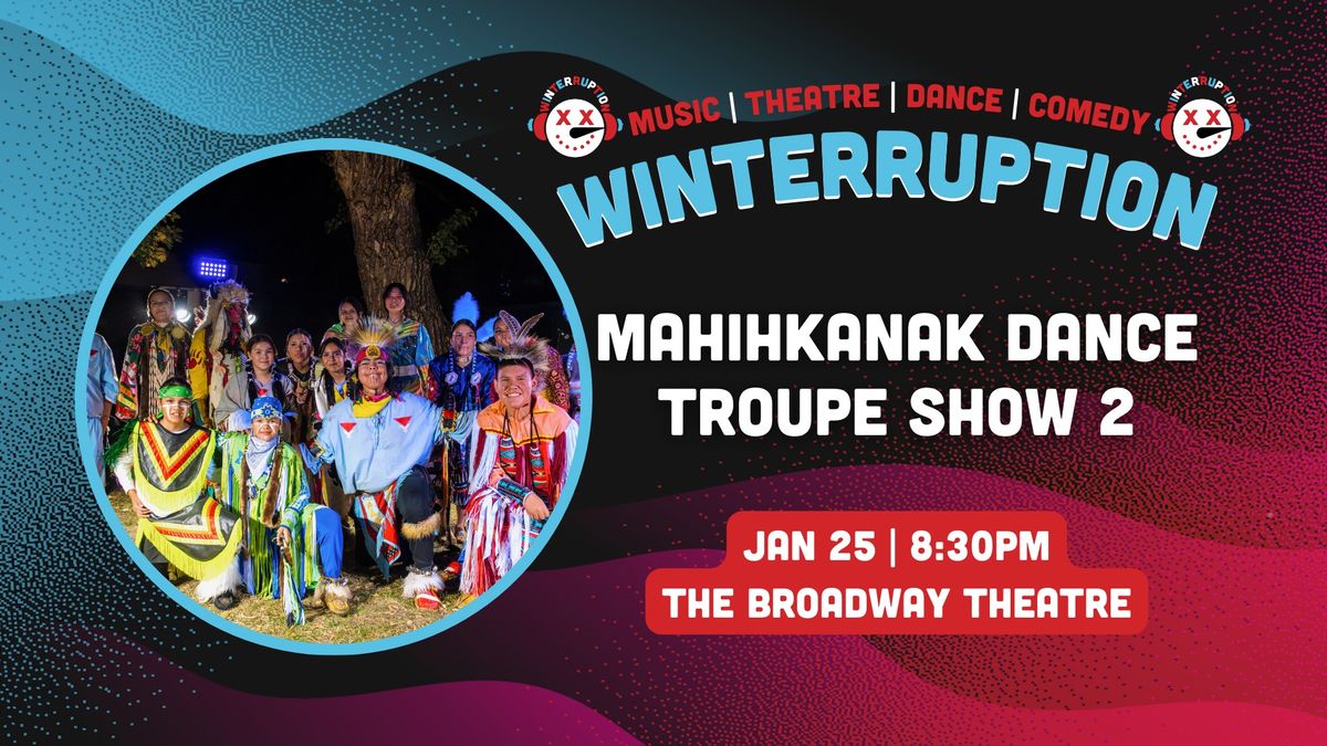 mahihkanak Dance Troupe - FREE SHOW 2 (Winterruption 2025) 