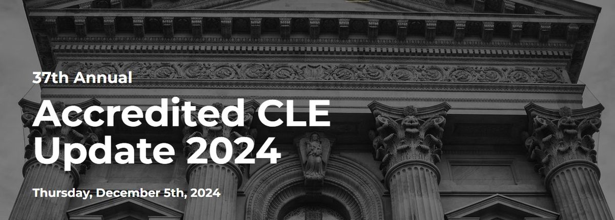 37th Annual  Accredited CLE Update 2024