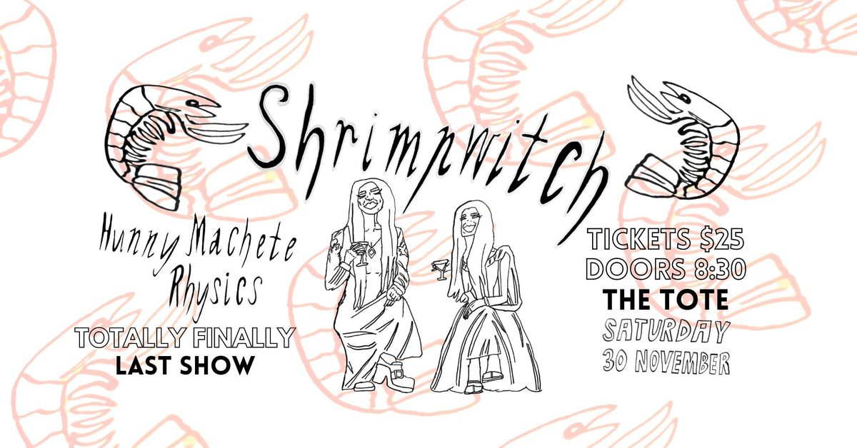 Shrimpwitch ~ TOTALLY FINALLY LAST SHOW! ~