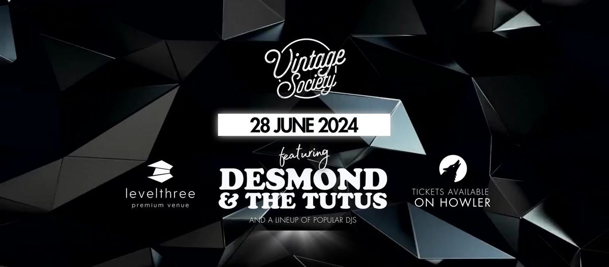 Vintage Society ft. Desmond & the Tutus | FRI 28 JUNE 2024