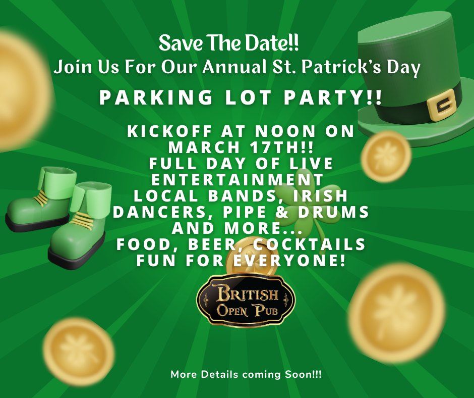 St Paddy's Day Annual Parking Lot Party!! Save The Date!!