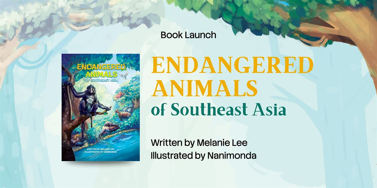 Book Launch: Endangered Animals of Southeast Asia (Melanie Lee & Nanimonda)