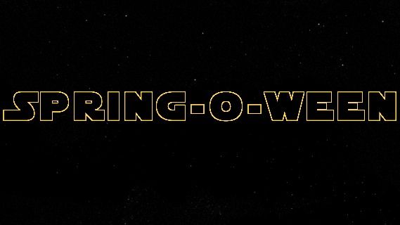 Spring-O-Ween! Episode XI May The 4th Be With You