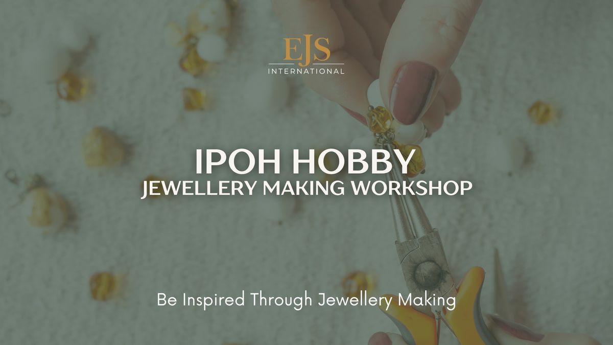 Ipoh Jewellery Making Workshop Sept 2024