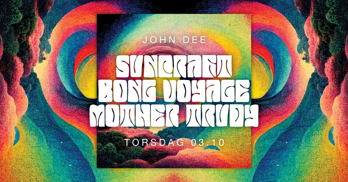 Suncraft + Bong Voyage + Mother Trudy \/\/ John Dee