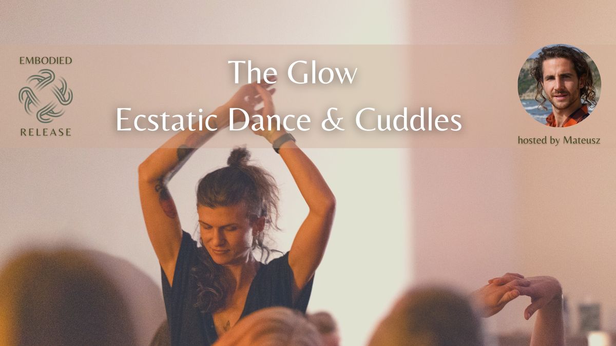 The Glow: Ecstatic Dance & Cuddles