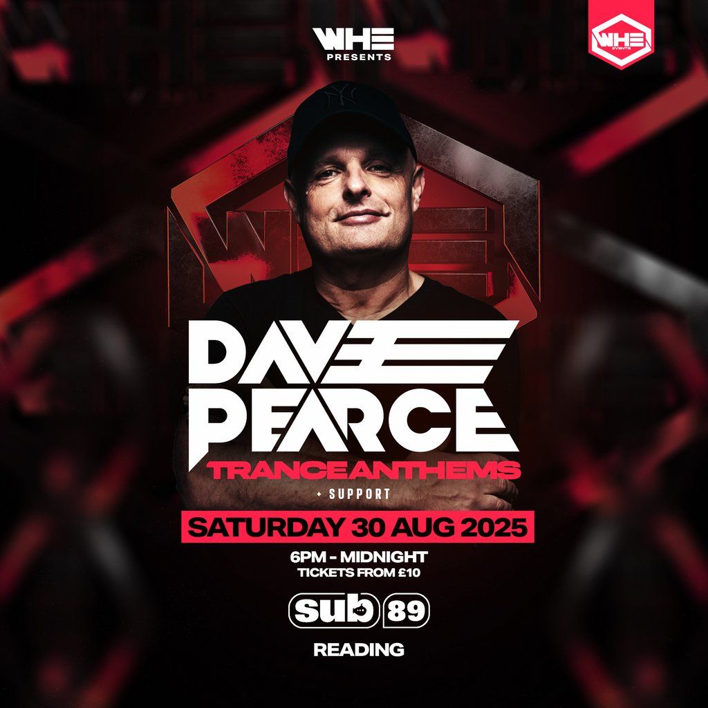WHE Presents: Dave Pearce Trance Anthems | Reading