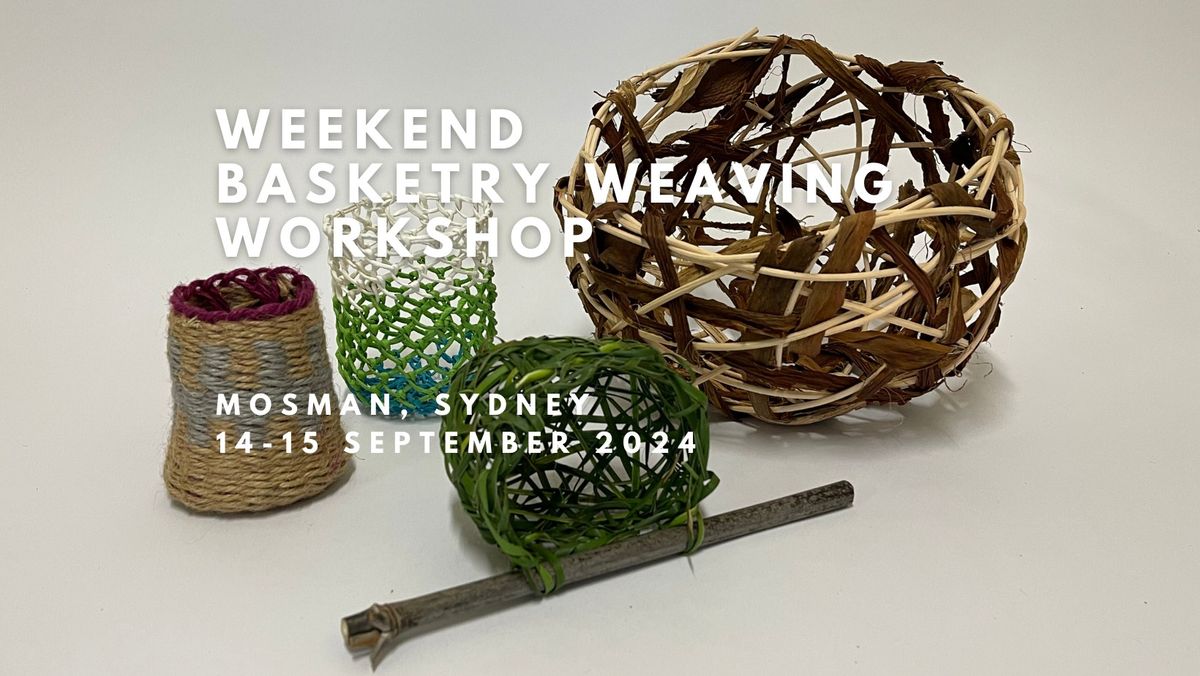 Weekend Basketry Weaving Retreat, Sydney, 