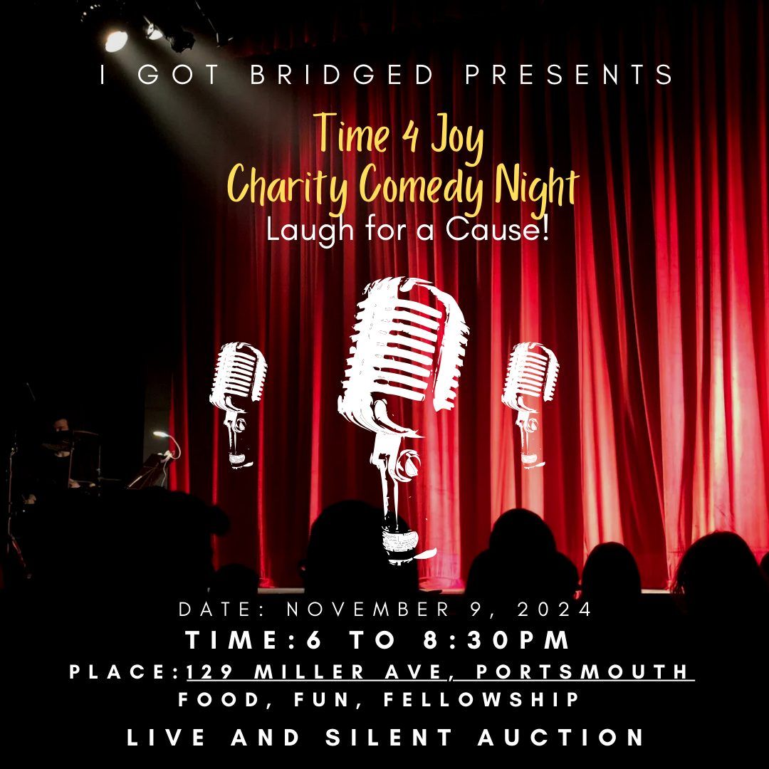 I Got Bridged Annual Comedy Night, Time 4 Joy