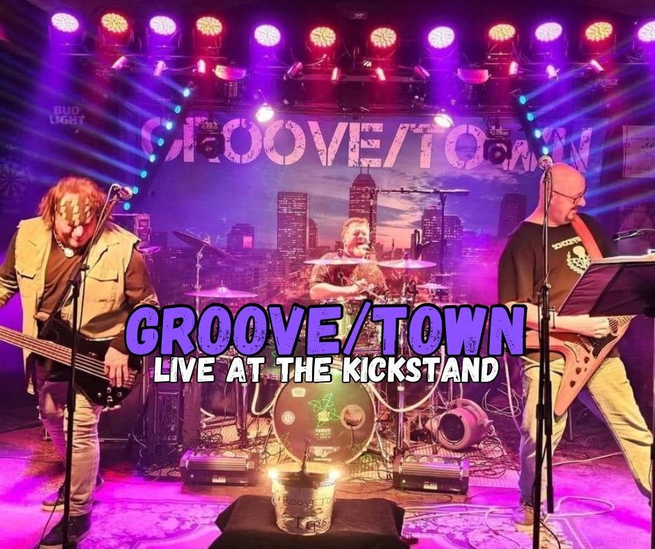 Groove\/Town LIVE at The Kickstand 