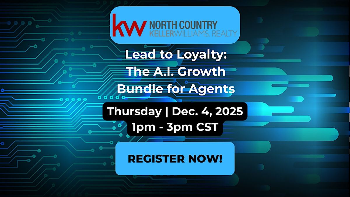Lead to Loyalty: The A.I. Growth Bundle for Agents | KW North Country