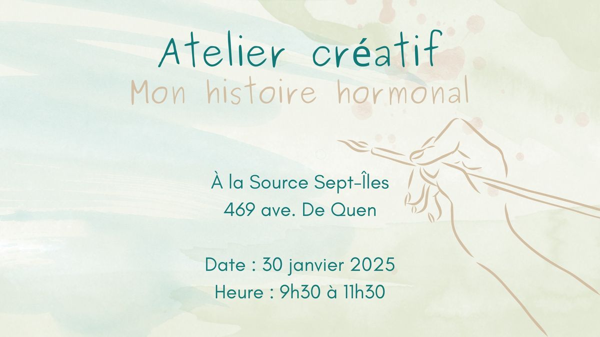 Atelier cr\u00e9atif - Mon histoire hormonal (Sept-\u00celes)