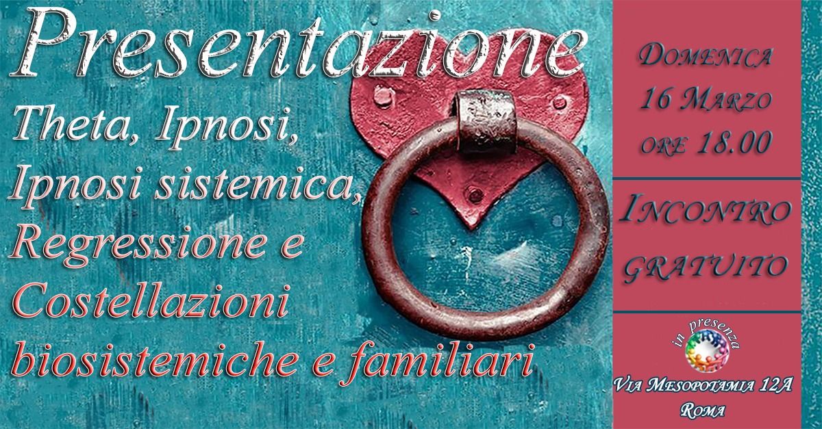 Presentazione ThetaHealing, Ipnosi, Regressione e Costellazioni Biosistemiche e familiari