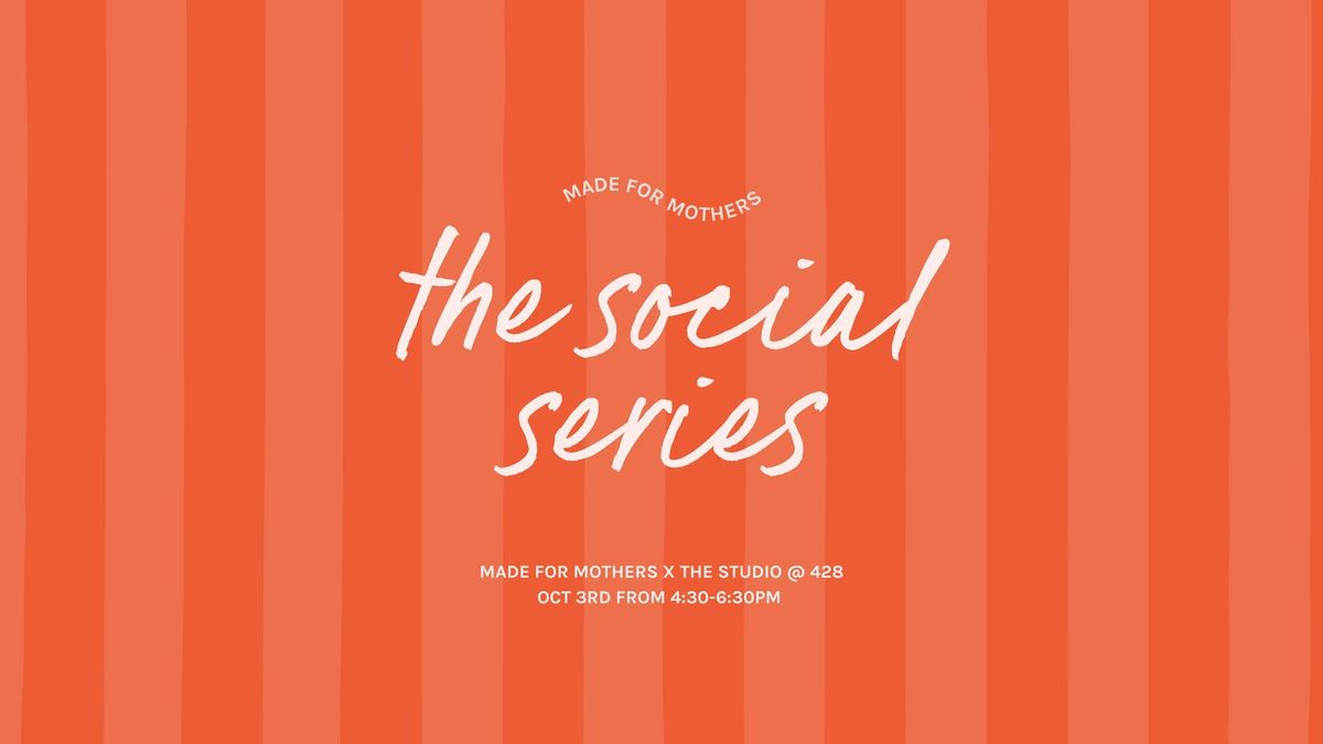 Fall Social Series: Made for Mothers x The Studio at 428  