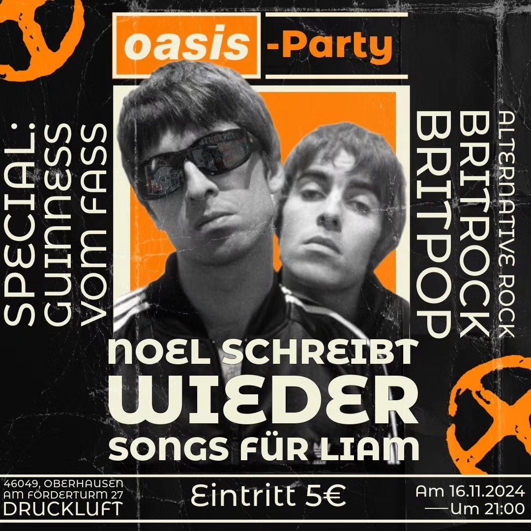 Noel schreibt wieder Songs f\u00fcr Liam \u2013 DIE OASIS-PARTY | Druckluft Oberhausen